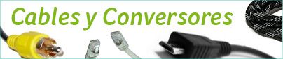 Cables y Conversores Cables y Conversores