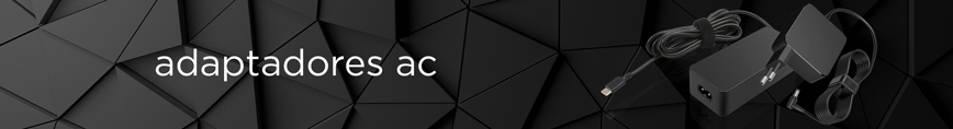 Adaptadores AC Adaptadores AC